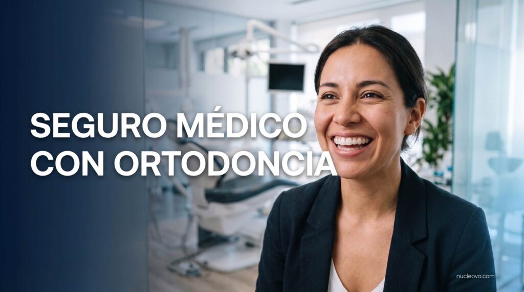 seguro dental con ortodoncia
